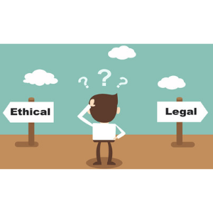 "The law sets minimum standards of behaviour while ethics sets maximum standards."